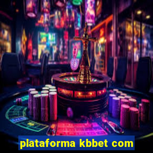 plataforma kbbet com